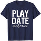 Funny for Toddlers - Play Date Material Cute T-Shirt - T-Shirt | Navy