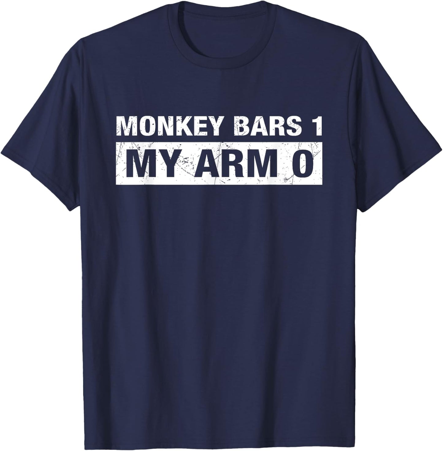 Monkey Bars 1 My Arm 0 T-Shirt - T-Shirt | Navy