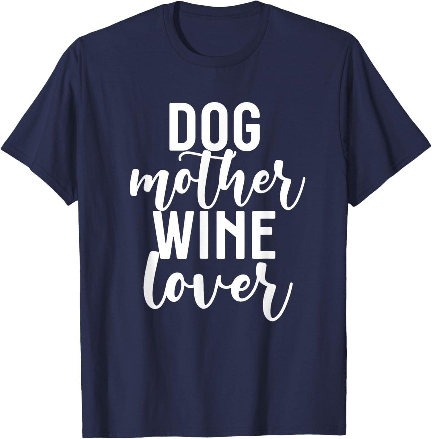Funny Pet Mom Gift Cute Dog Mother Wine Lover T-Shirt - T-Shirt | Navy