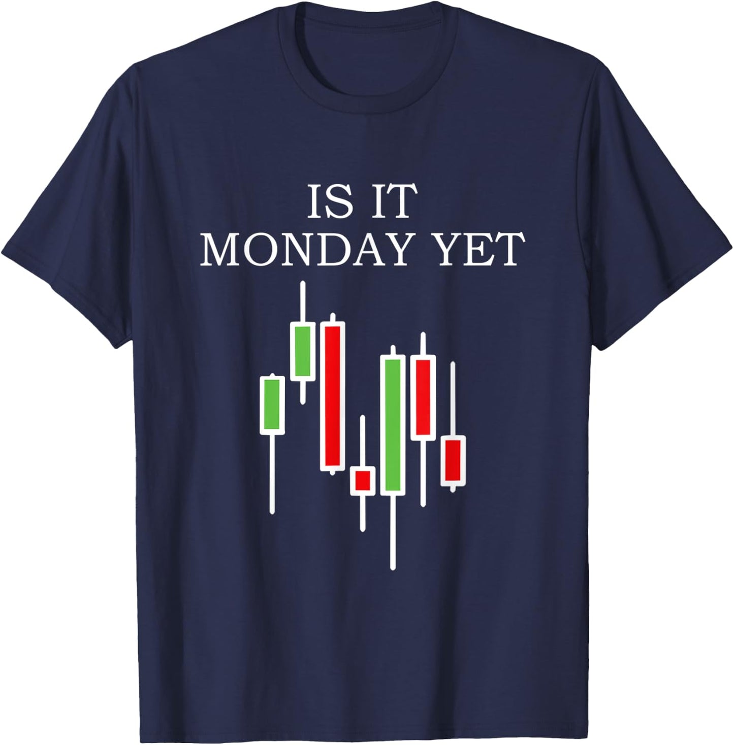 Is It Monday Yet Funny Stock Market Trader T-Shirt - T-Shirt | Navy
