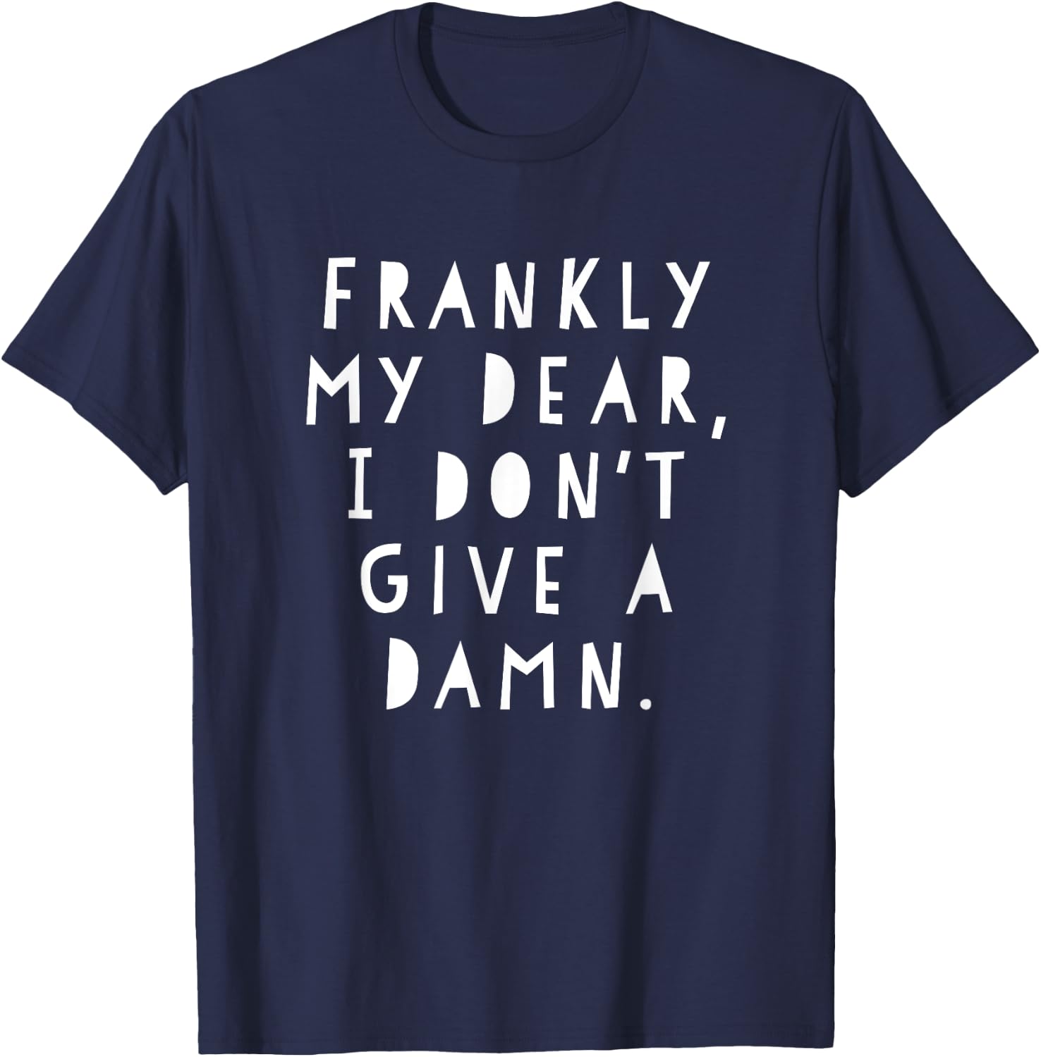 Frankly My Dear I Don't Give A Damn T-Shirt - T-Shirt | Navy