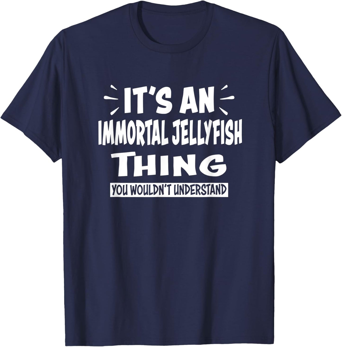 IMMORTAL JELLYFISH Thing You Wouldn't Understand Animal T-Shirt - T-Shirt | Navy