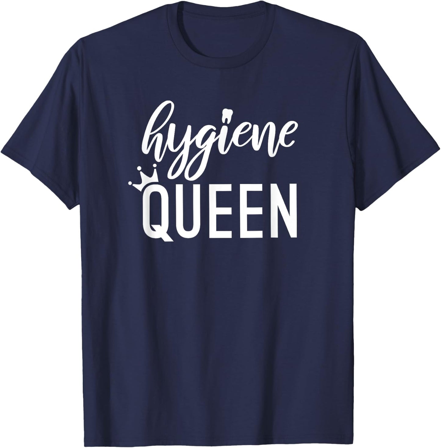 Hygiene Queen Dental Hygienist RDH gift graduation T-Shirt - T-Shirt | Navy