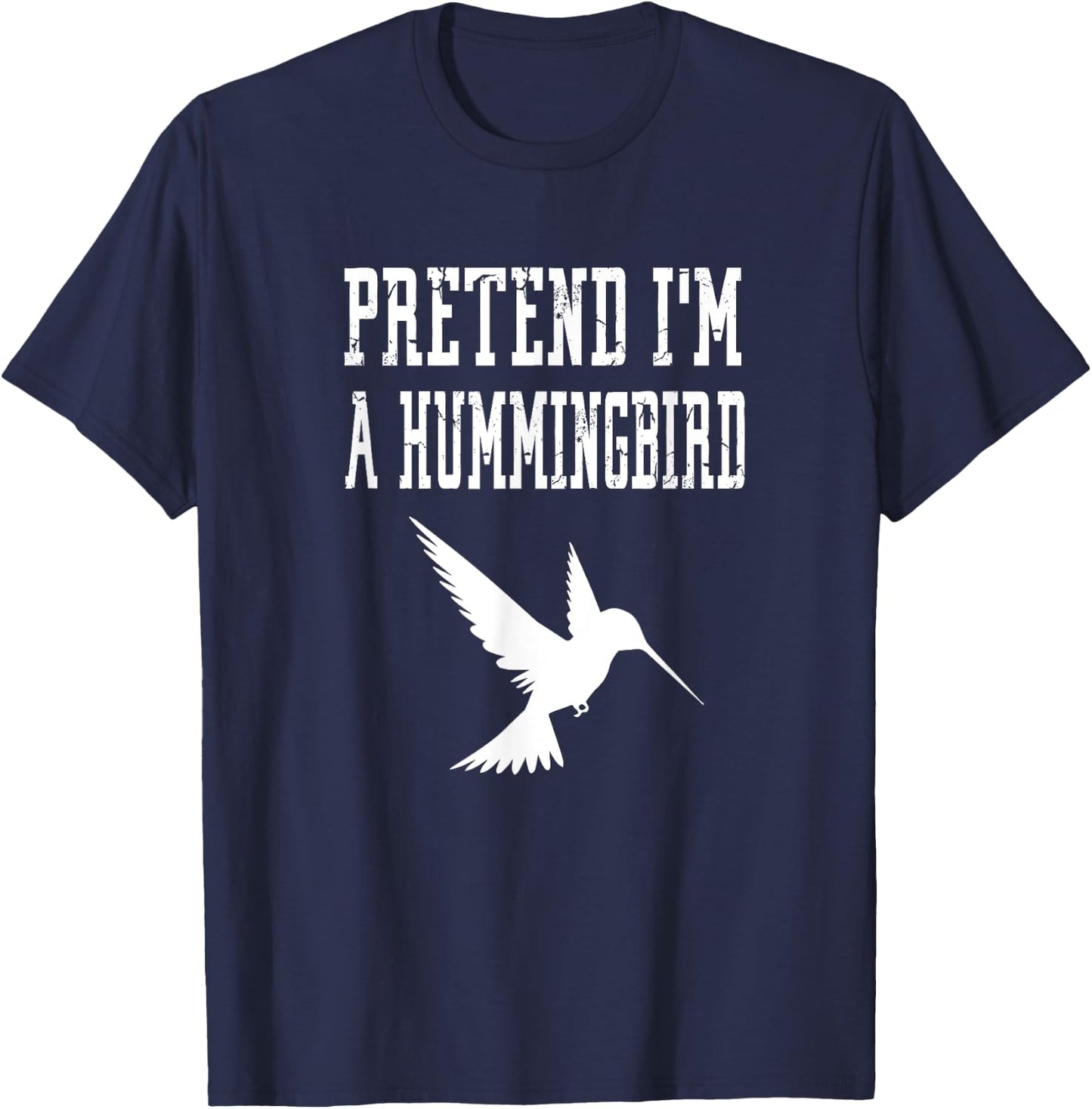 Pretend I'm A Hummingbird - Cute Spooky Funny Animal Bird T-Shirt - T-Shirt | Navy
