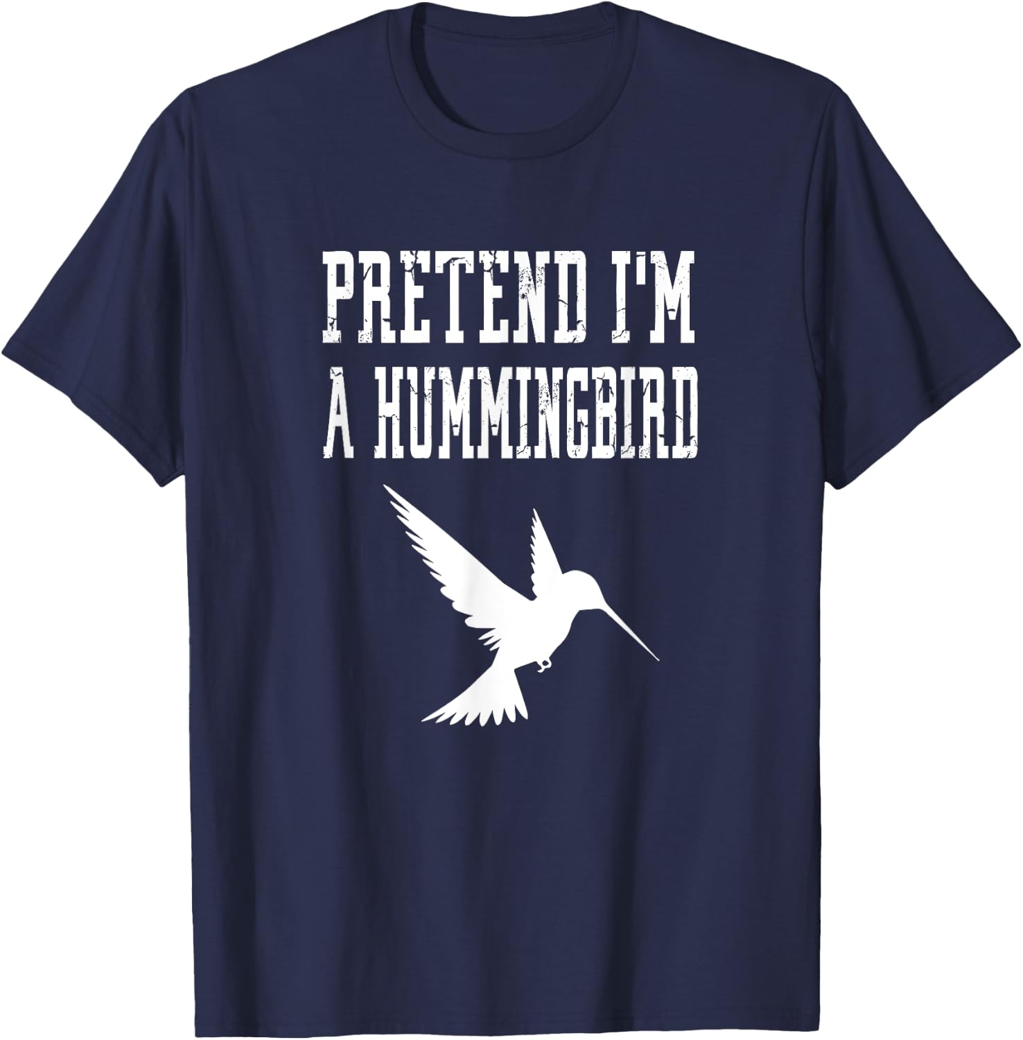 Pretend I'm A Hummingbird - Cute Spooky Funny Animal Bird T-Shirt - T-Shirt | Navy