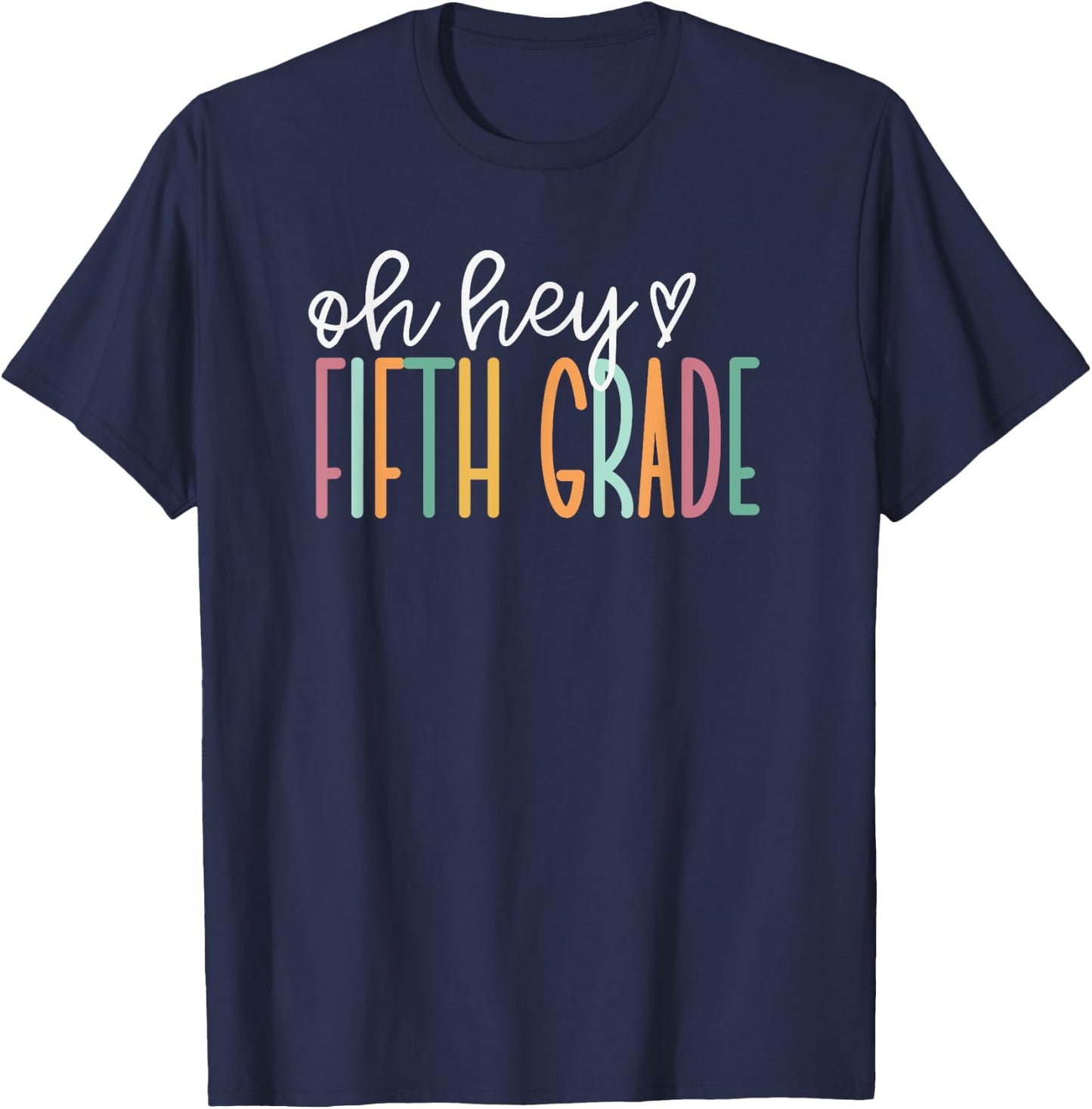 Oh Hey Fifth Grade, Cute 5th Grade Team T-Shirt - T-Shirt | Navy