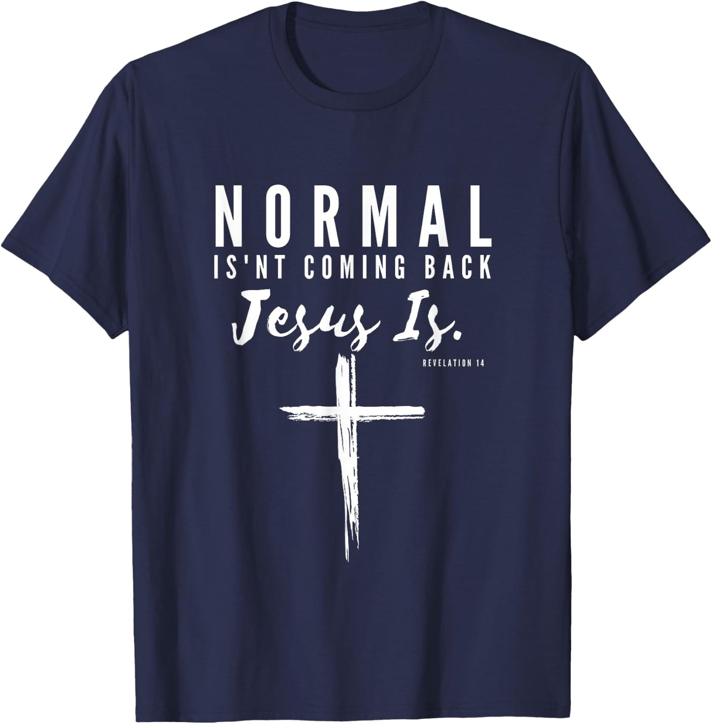 Normal Isn't Coming Back Jesus Is Insipirational Motivation T-Shirt - T-Shirt | Navy