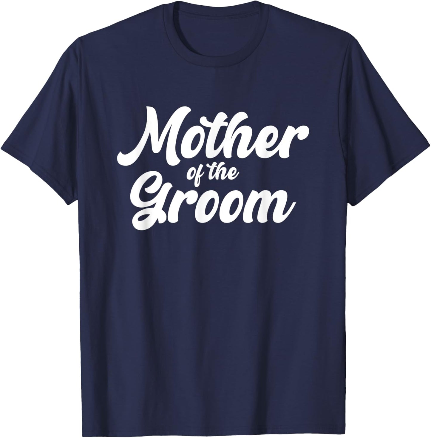 Mother of the Groom Shirt Wedding Party T-Shirt - T-Shirt | Navy
