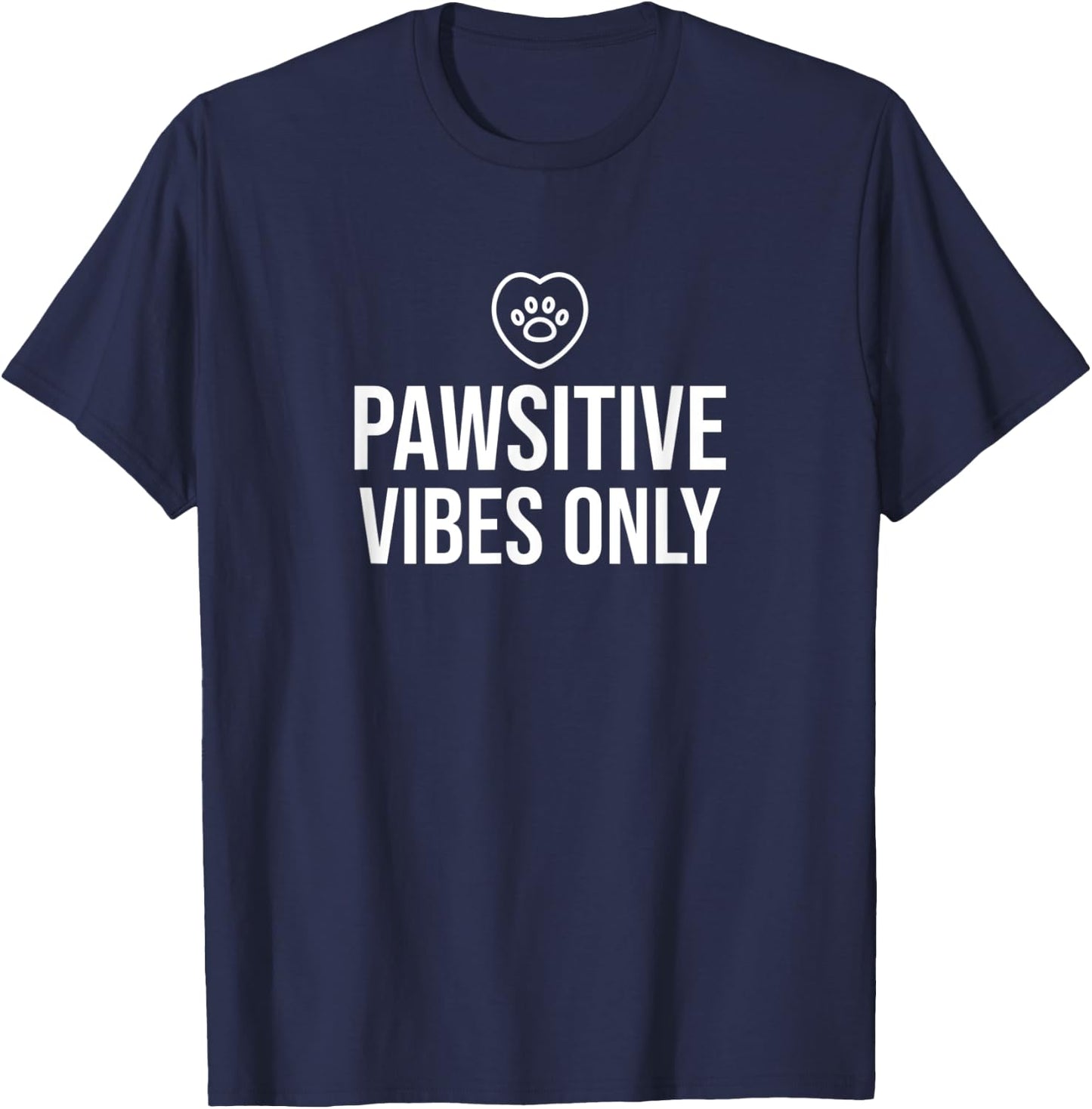 PAWSitive Vibes Only Pet Dog Cat Animal Lover T-Shirt - T-Shirt | Navy