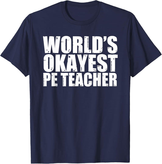 PE Teacher: World's Okayest Funny T-Shirt - T-Shirt | Navy