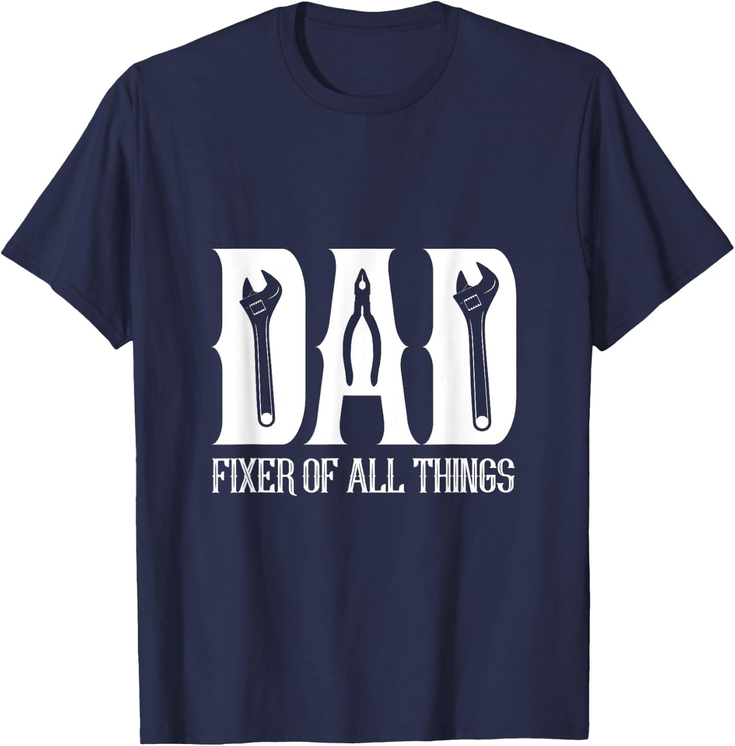 DAD Fixer of All Things Funny Tools Dad Gifts T-Shirt - T-Shirt | Navy
