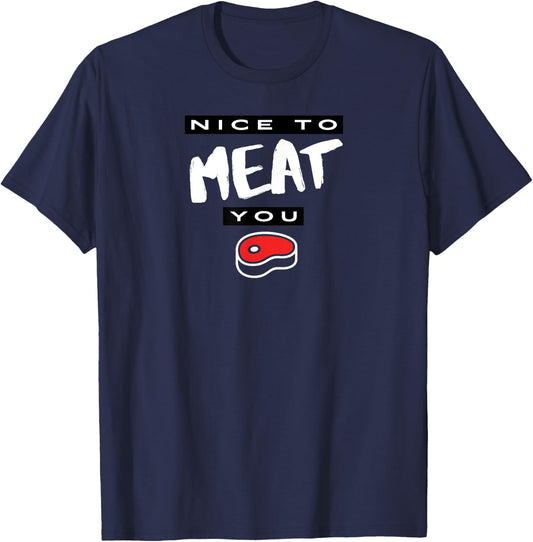 Nice To Meat You Funny T-Shirt - T-Shirt | Navy