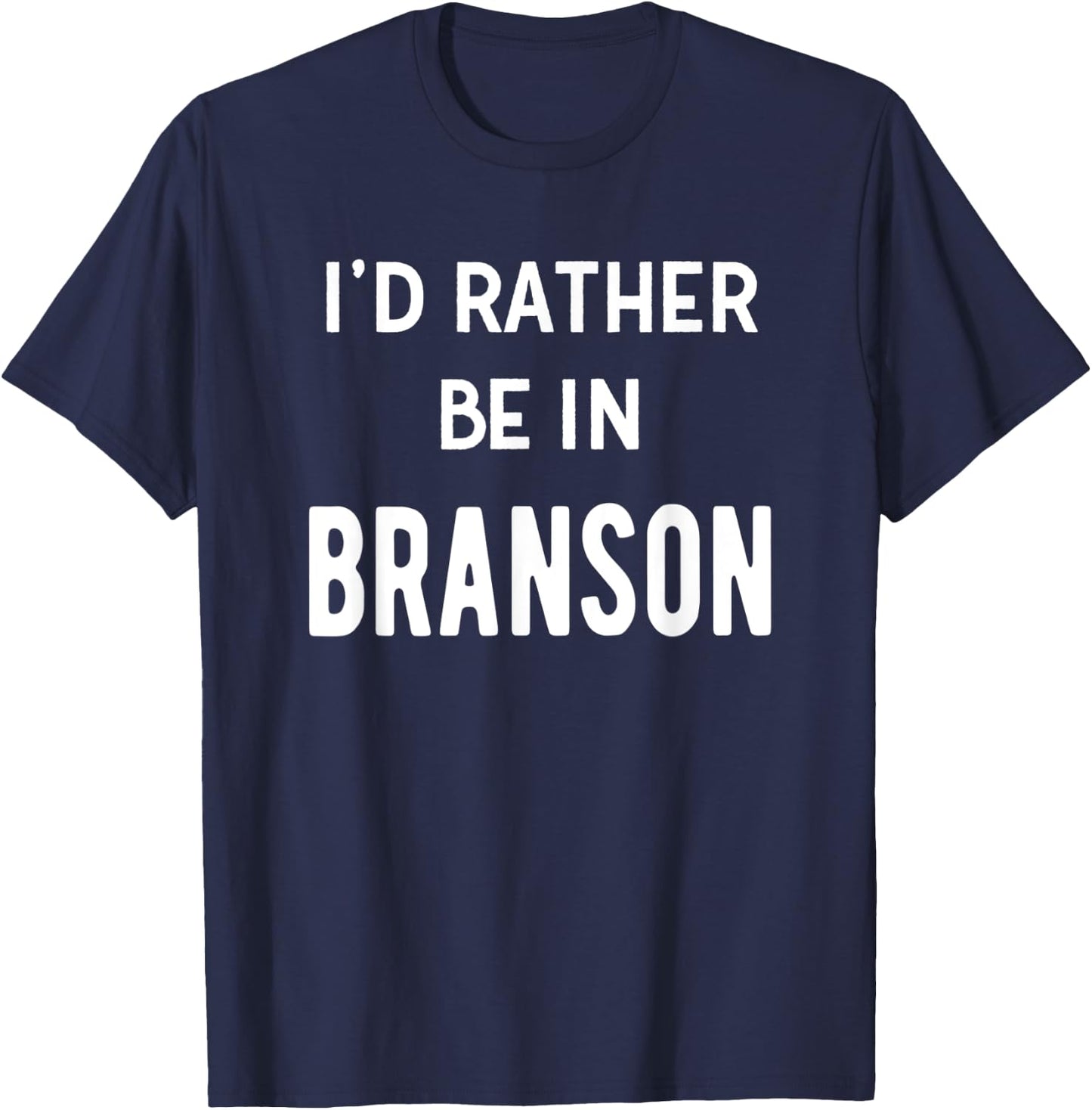 I'd Rather Be In Branson Funny Missouri Vacation Souvenir T-Shirt - T-Shirt | Navy