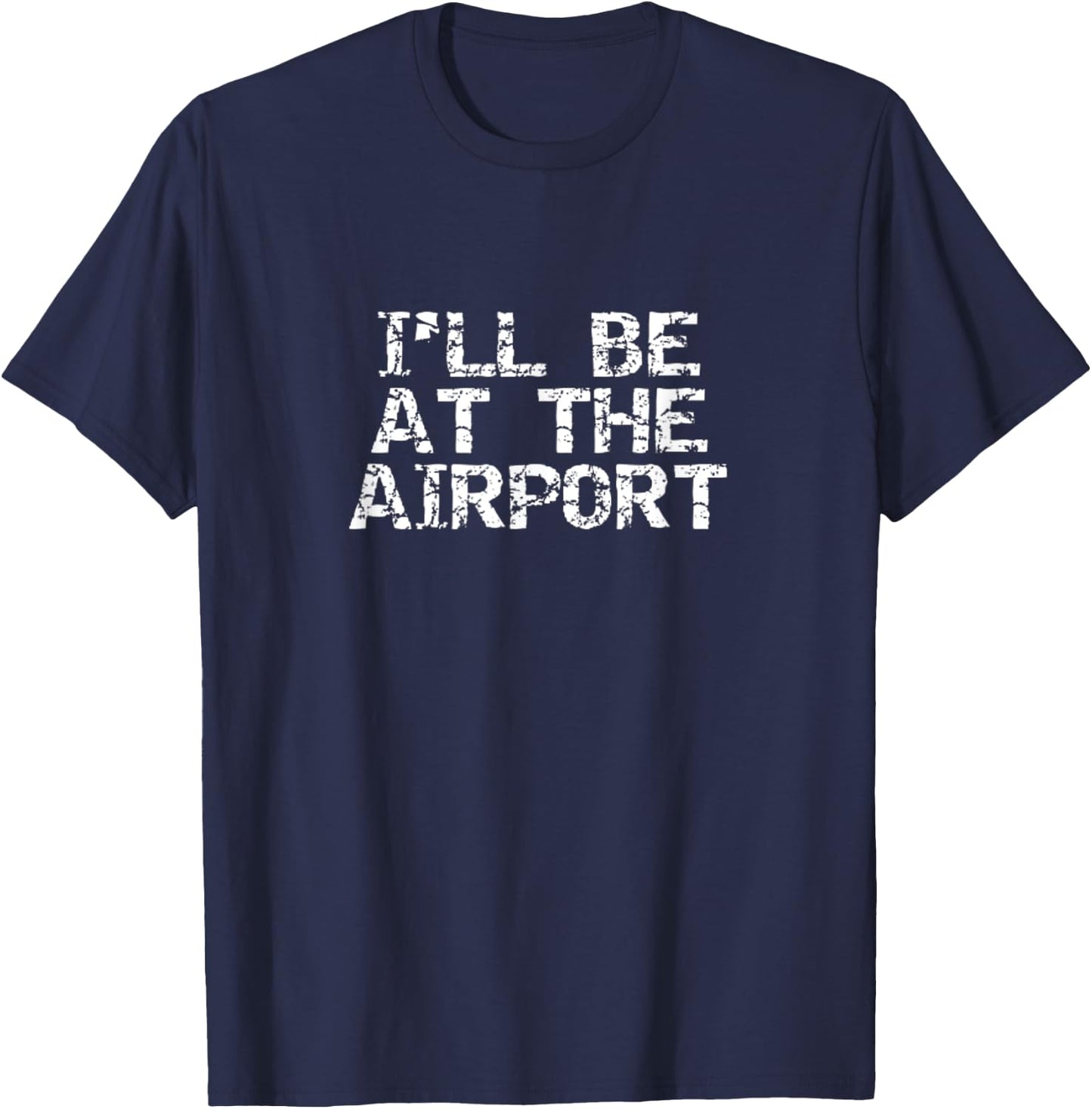 I'll be at the Airport Airplane Pilot Flying T-Shirt - T-Shirt | Navy