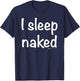 I Sleep Naked Nap T-Shirt - T-Shirt | Navy