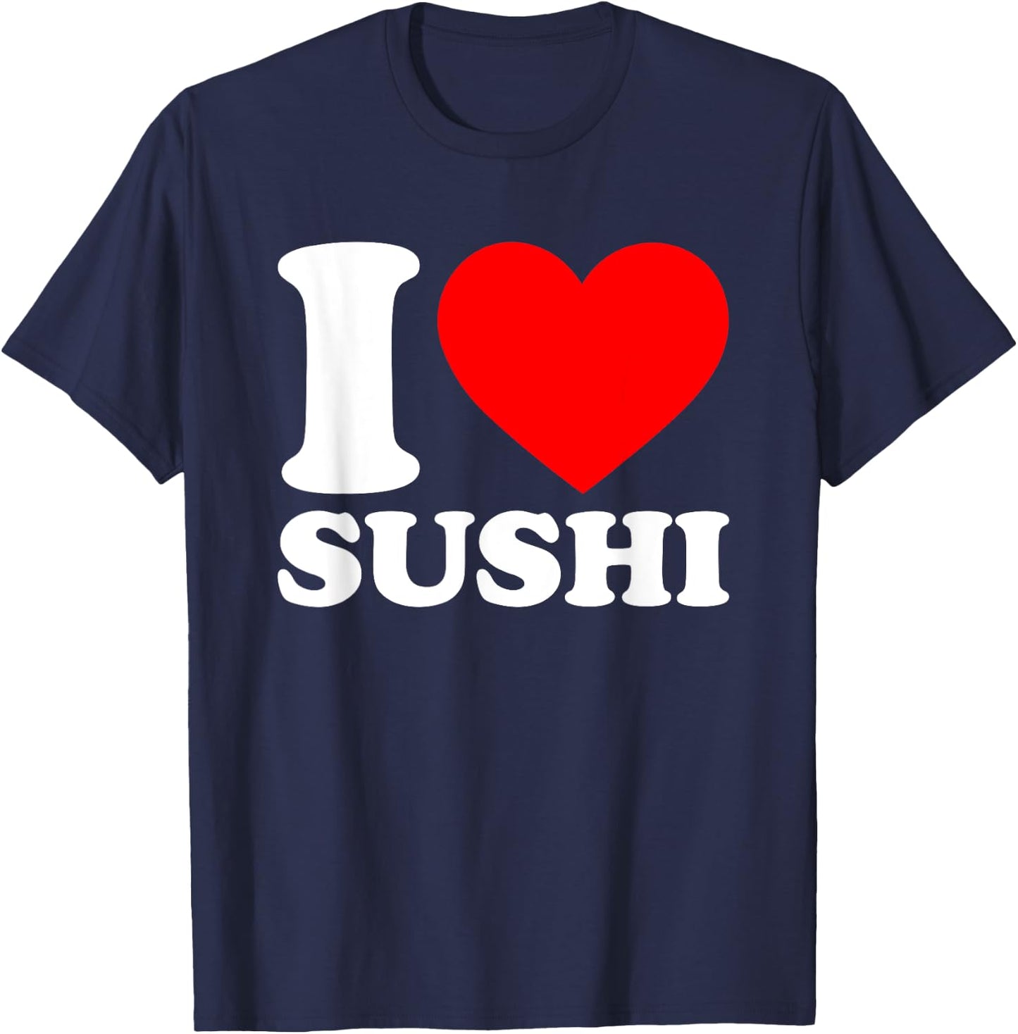 I Love Sushi T-Shirt - T-Shirt | Navy