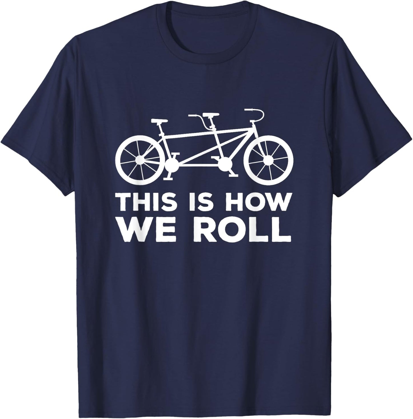 Para-cycling tandem bike t this how i roll tandem bike team T-Shirt - T-Shirt | Navy