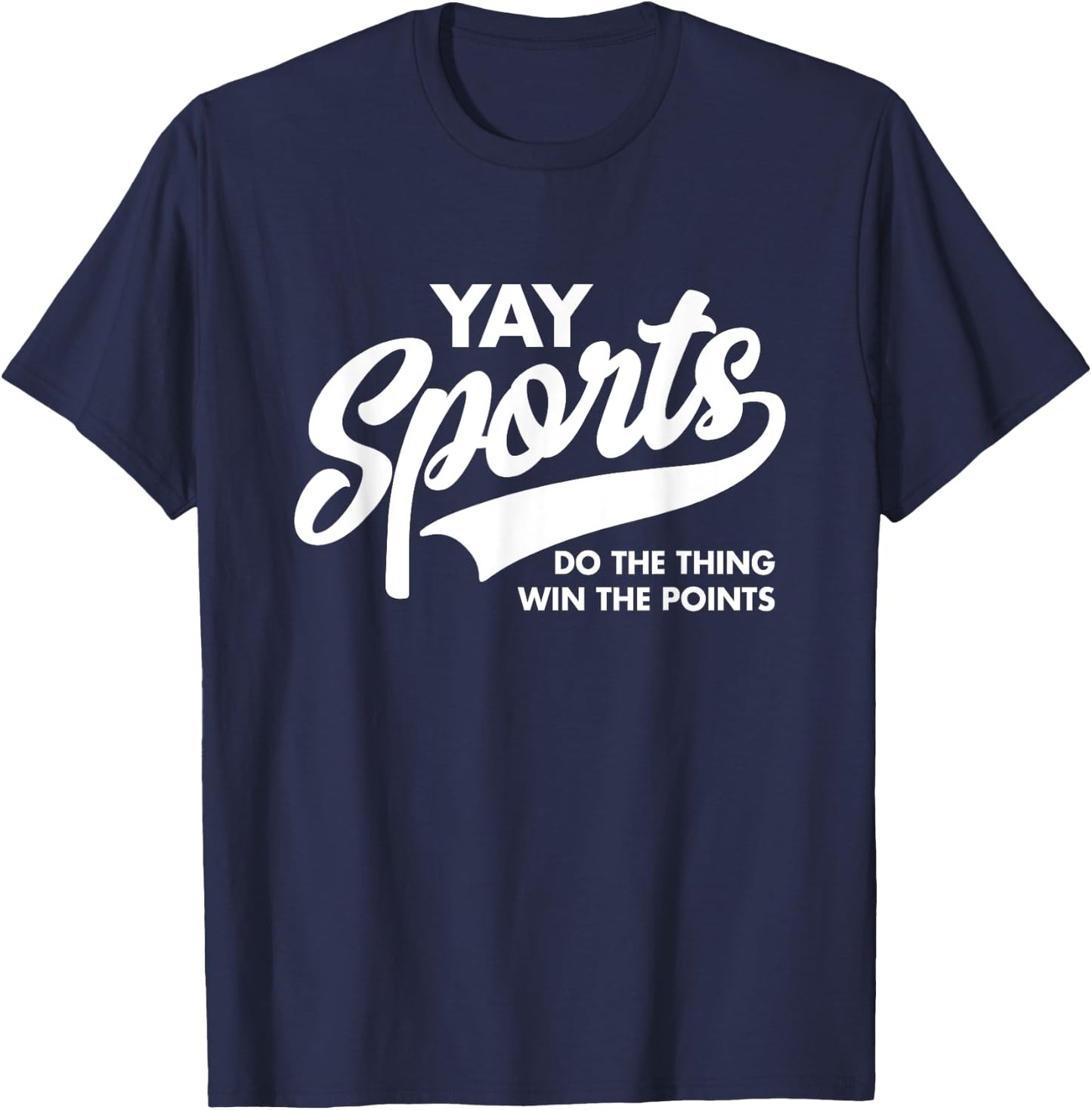 Yay Sports Do the Thing Win the Points Funny Game Day T-Shirt - T-Shirt | Navy