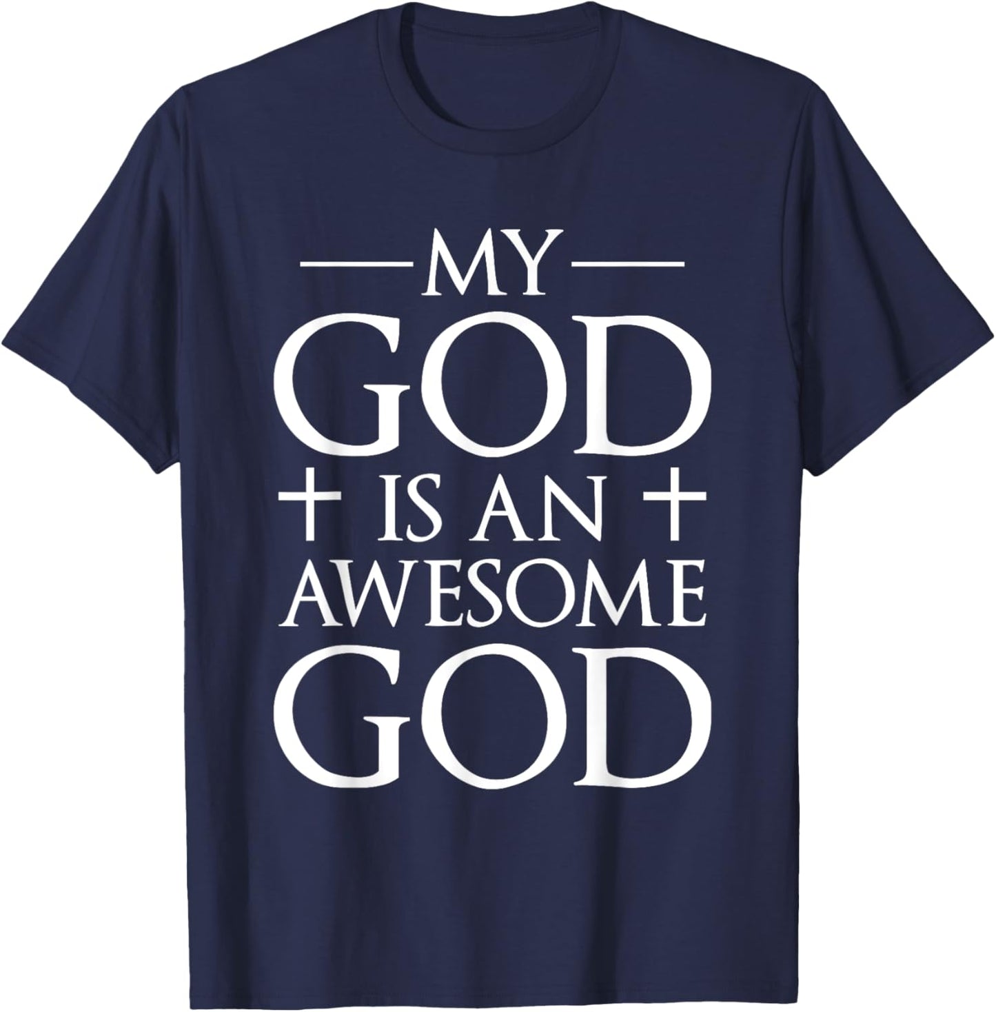 My God Is An Awesome God Christianity Faith Cross Prayer T-Shirt - T-Shirt | Navy