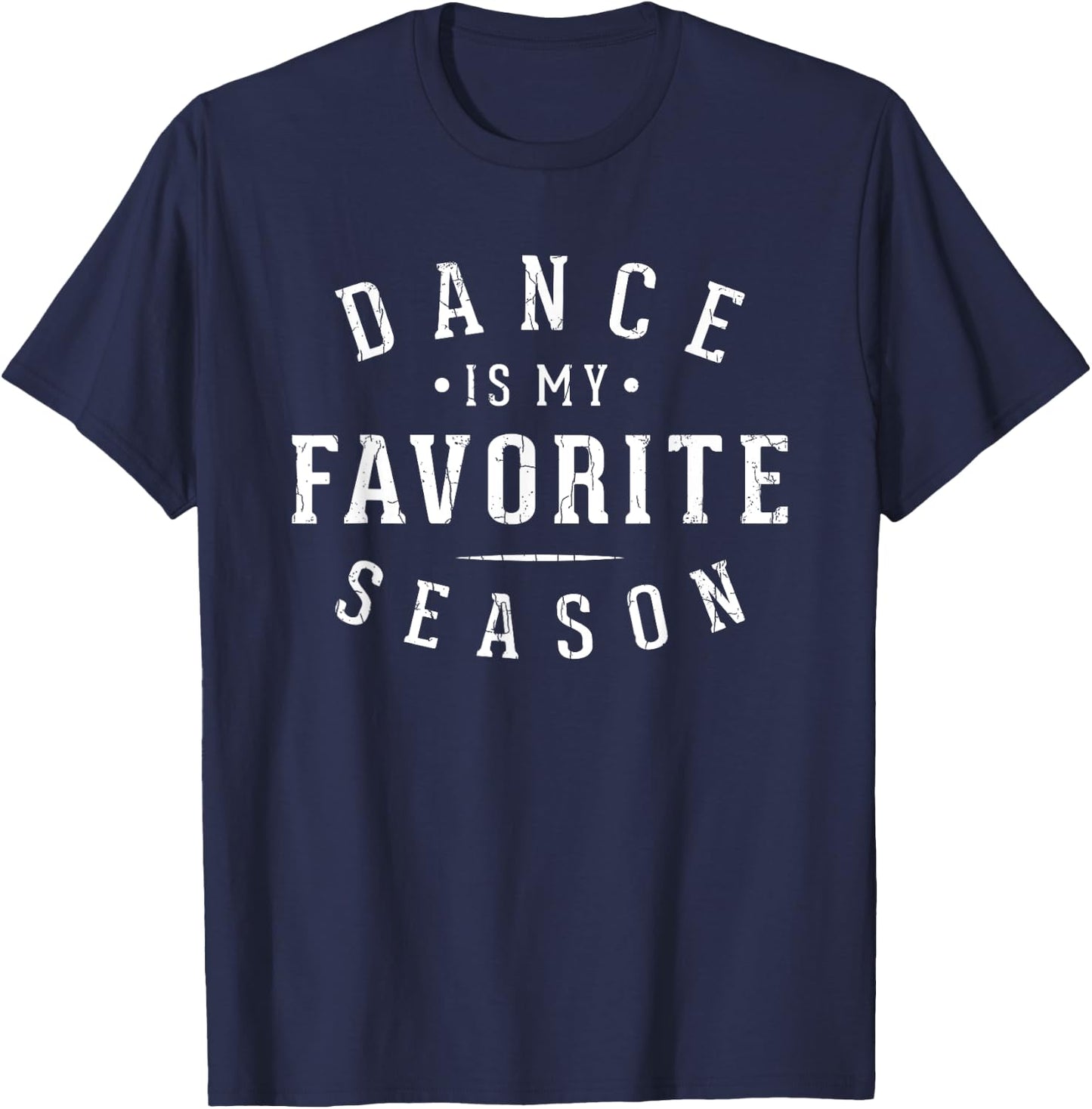 Dance Is My Favorite Season Fun Dancer Dancing Lover Graphic T-Shirt - T-Shirt | Navy