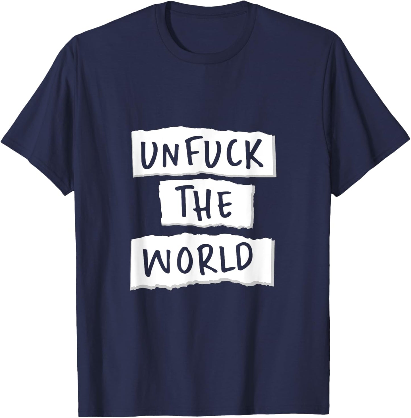 Unfuck the World T-Shirt - T-Shirt | Navy
