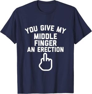 You Give My Middle Finger an Erection T-Shirt - T-Shirt | Navy