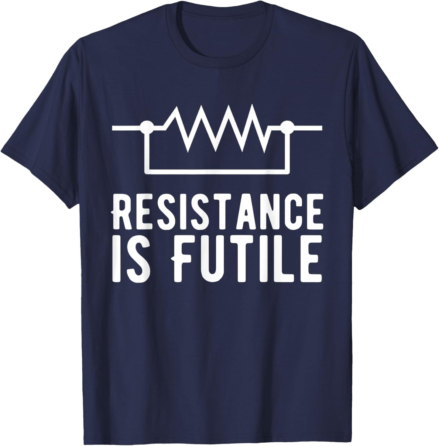 Resistance is Futile funny resistor T-Shirt - T-Shirt | Navy