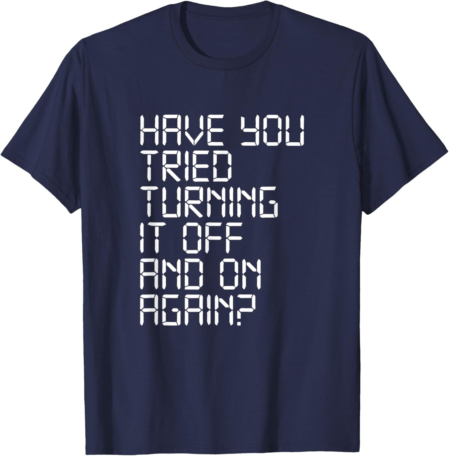 Have You Tried Turning It Off and On Again Crowd Computer T-Shirt - T-Shirt | Navy