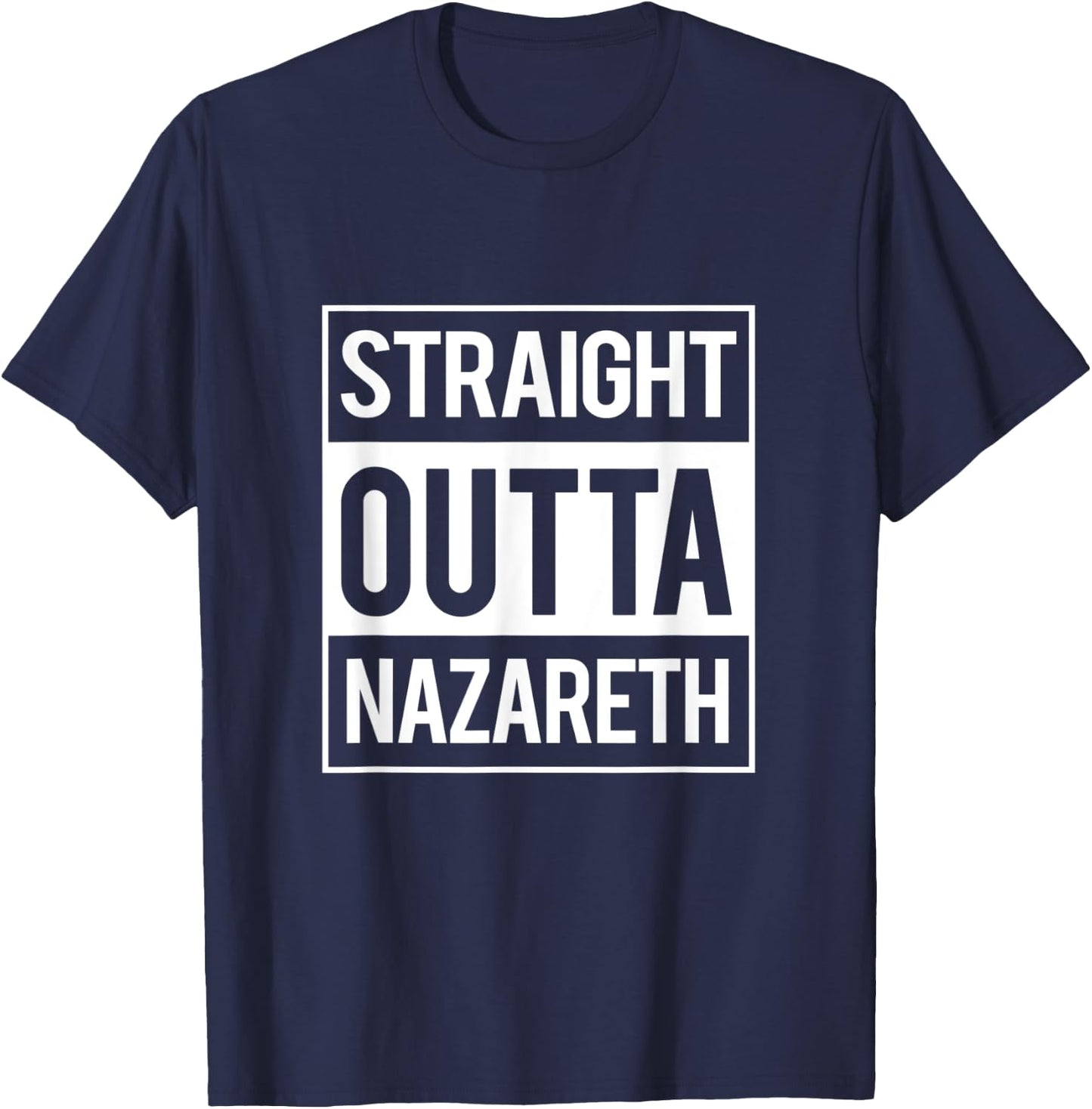 Straight Outta Nazareth Jesus Funny Christian T Shirt Gift T-Shirt - T-Shirt | Navy