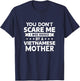 You Don't Scare Me I Was Raised By A Vietnamese Mother T-Shirt - T-Shirt | Navy