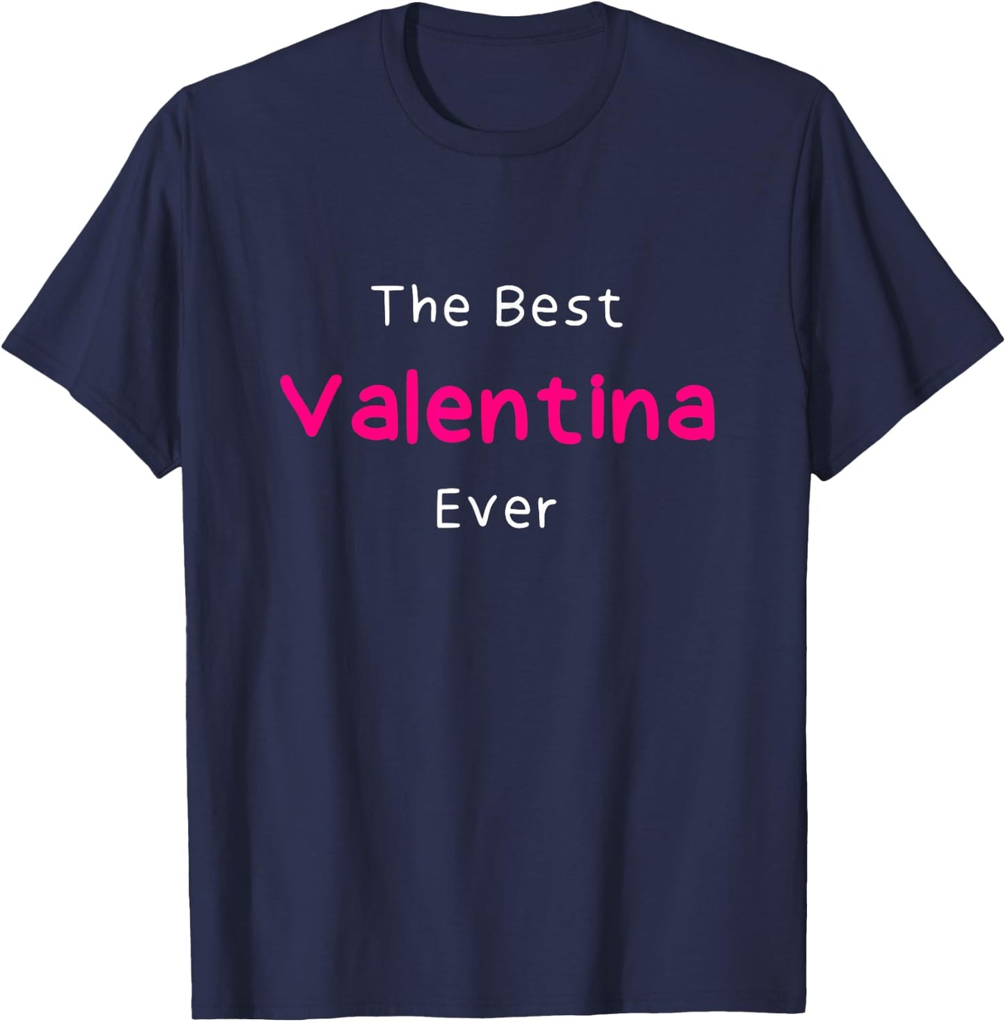 The Best Valentina Ever / Quote Named Valentina T-Shirt - T-Shirt | Navy