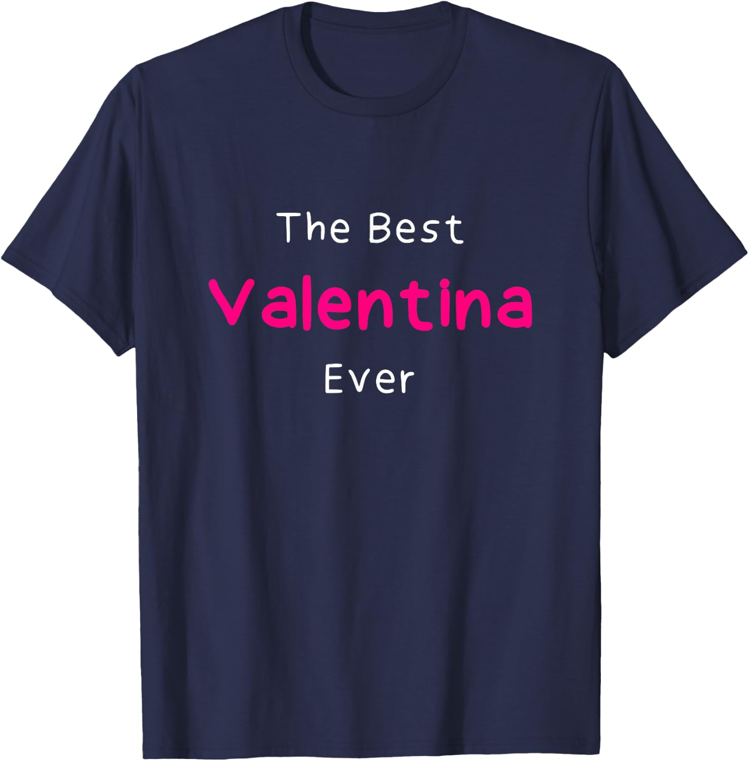 The Best Valentina Ever / Quote Named Valentina T-Shirt - T-Shirt | Navy