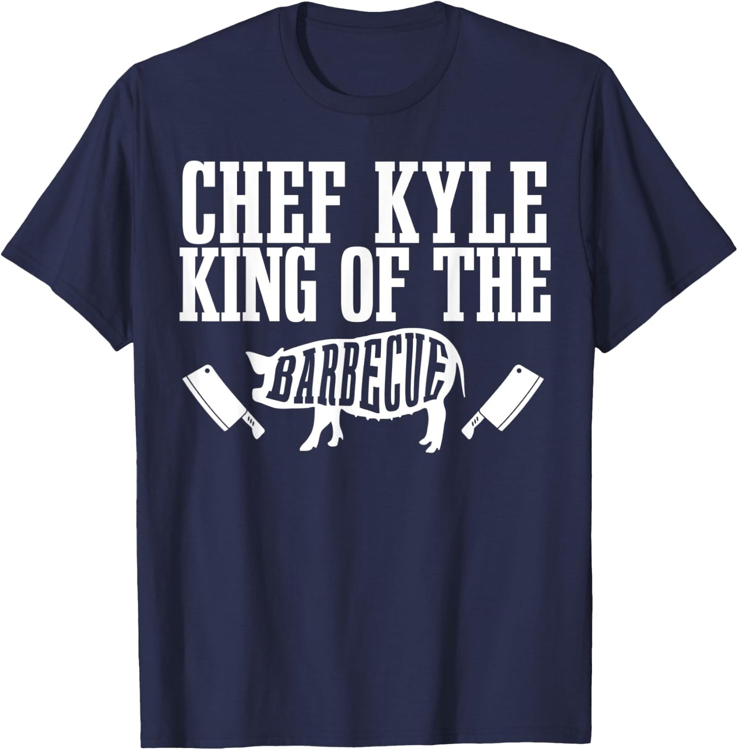 Chef Kyle Is King of The Barbecue BBQ Grilling Master T-Shirt - T-Shirt | Navy