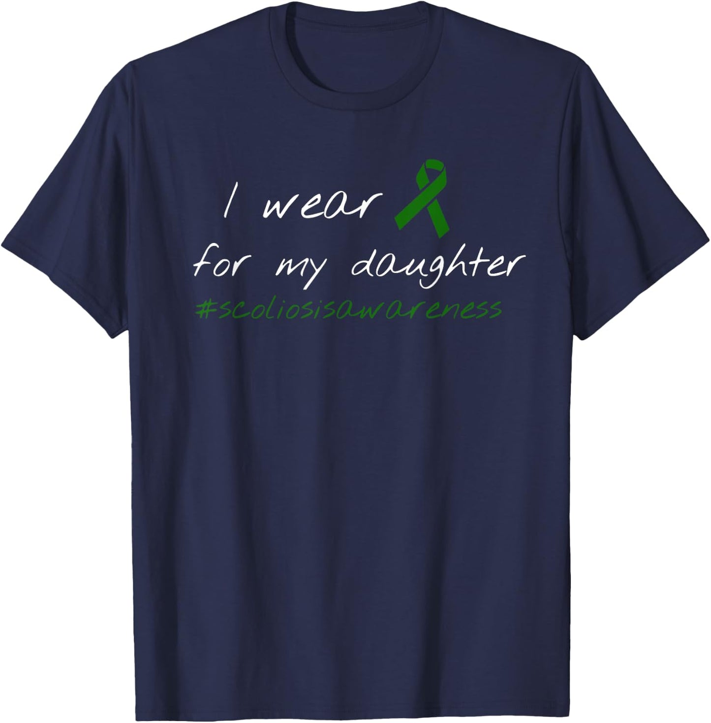 Scoliosis Wear Green For Daughter Mom Dad Support T-Shirt - T-Shirt | Navy