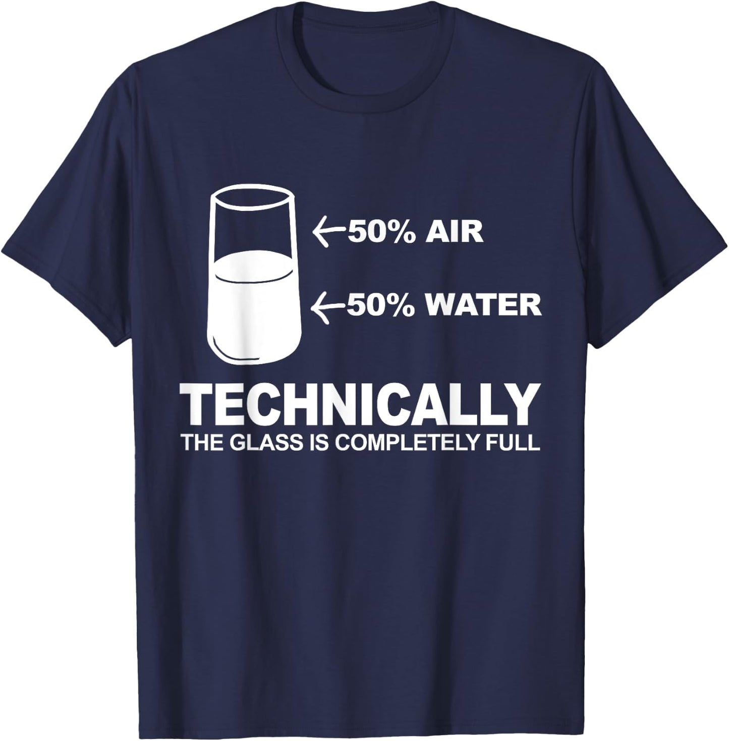 Technically The Glass is Completely Full T-Shirt - T-Shirt | Navy