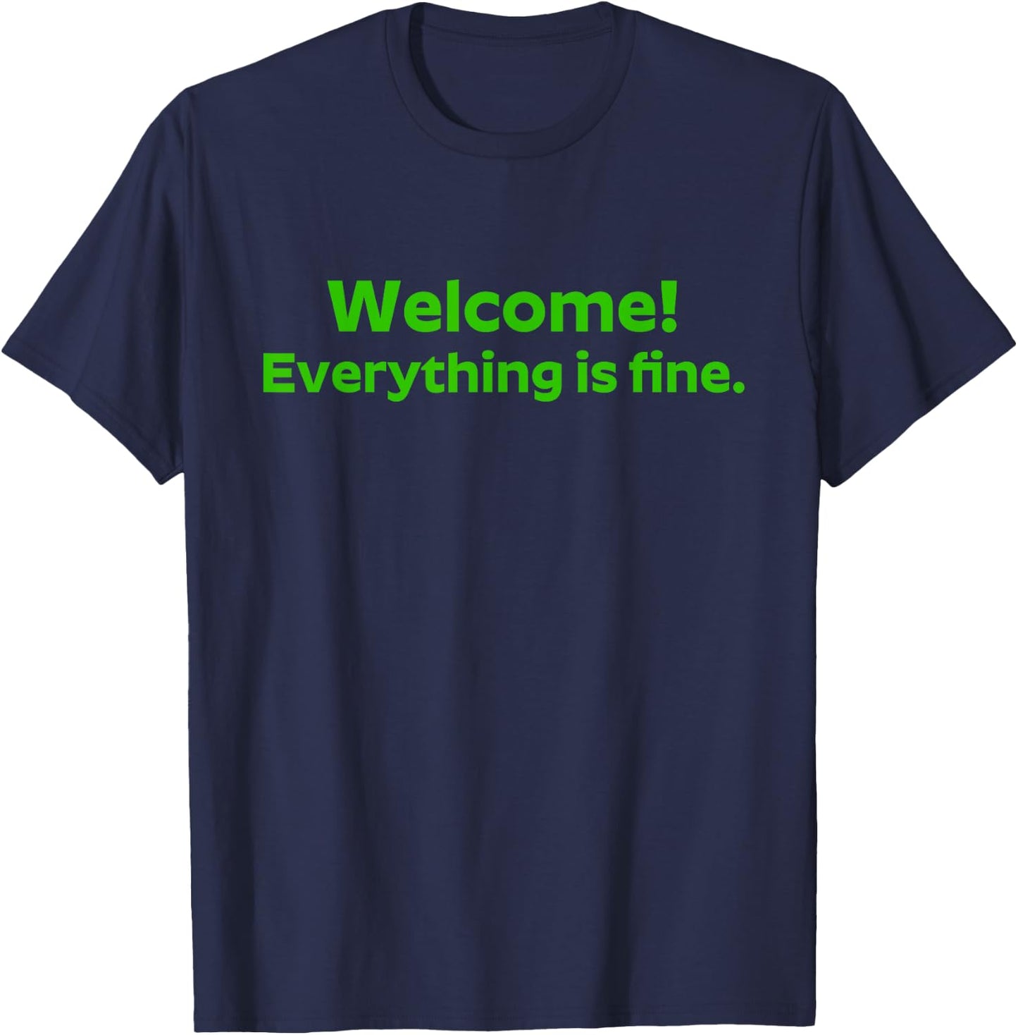 Welcome Everything Is Fine Shirt Chill And Relax T-Shirt - T-Shirt | Navy