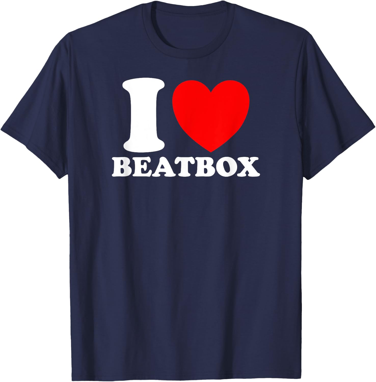 I Love Beatbox, I Heart Beatbox - Classic Funny Beatboxing T-Shirt - T-Shirt | Navy