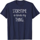 Storytime is kinda my Thing Funny Bookworm Bookish Reading T-Shirt - T-Shirt | Navy