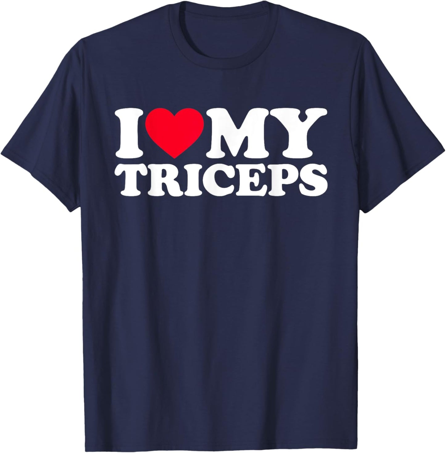 I Love My Triceps T-Shirt - T-Shirt | Navy