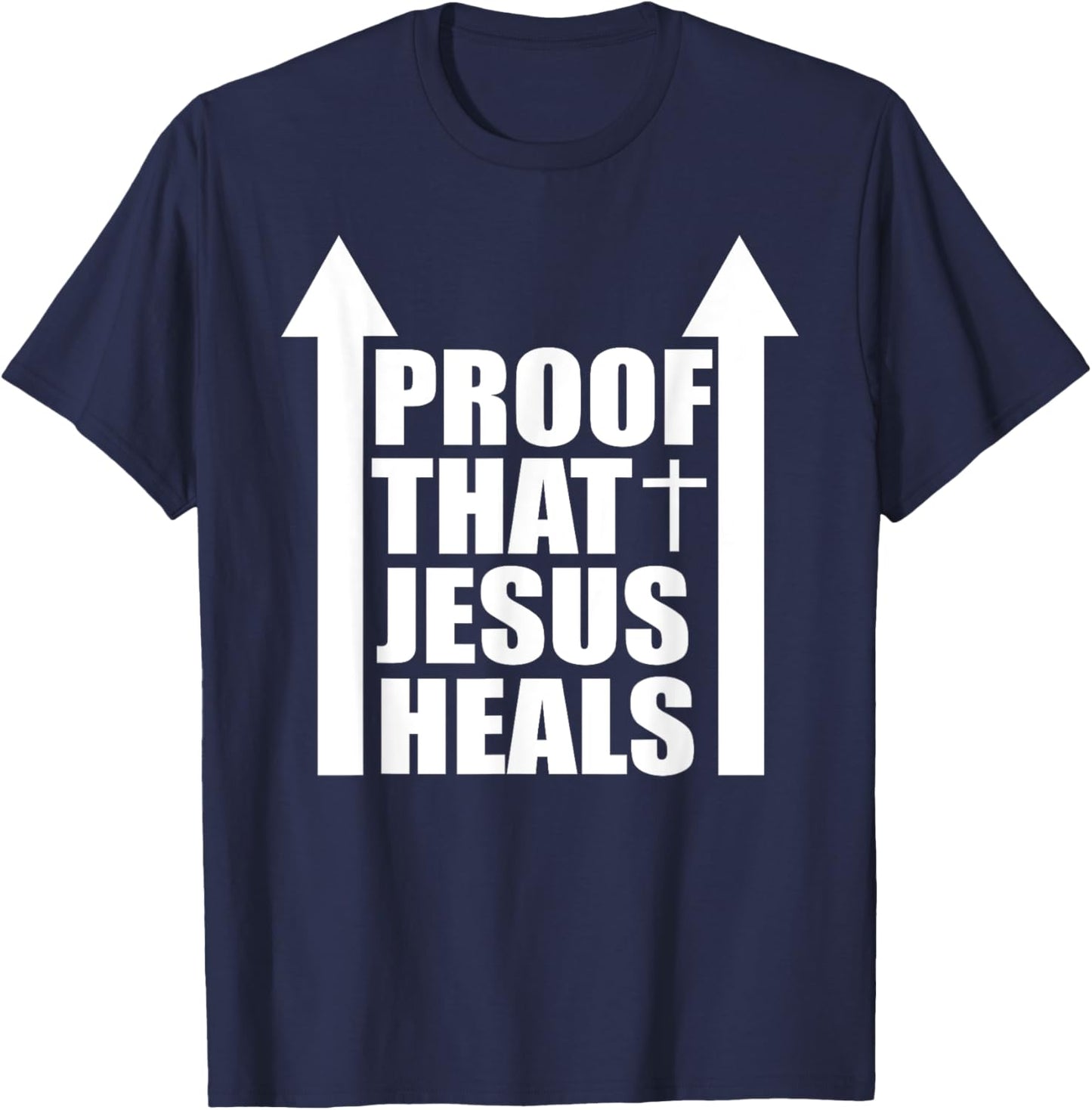 Proof That Jesus Heals - I am Healed - Christian Healing T-Shirt - T-Shirt | Navy