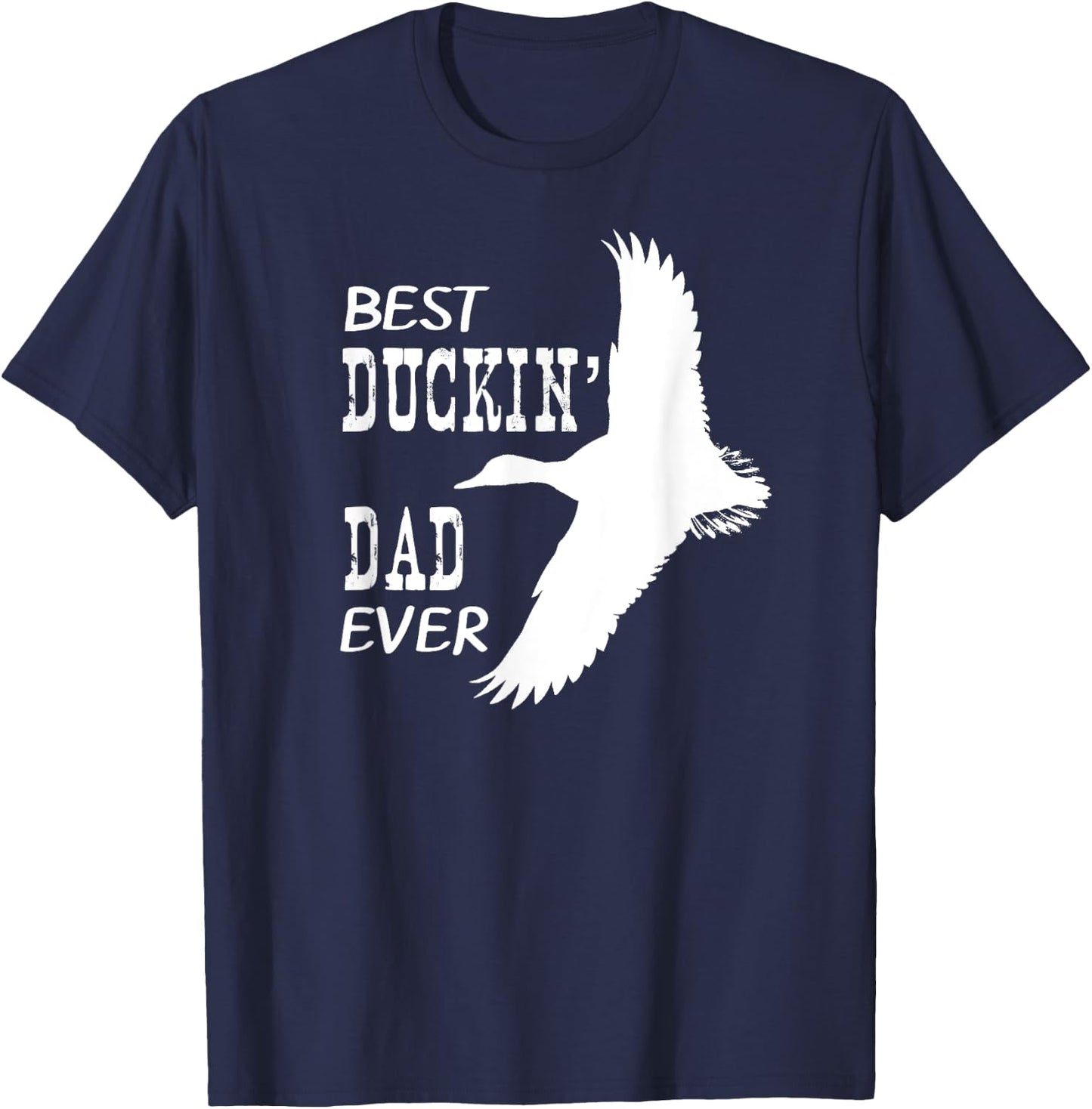 Best Duckin' Dad Ever Shirt Hunters Love Duck Father T-Shirt - T-Shirt | Navy