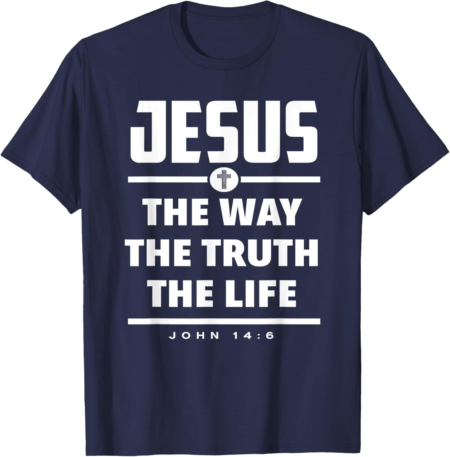 Jesus The Way The Truth The Life Bible Verse Jesus T-Shirt - T-Shirt | Navy