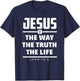 Jesus The Way The Truth The Life Bible Verse Jesus T-Shirt - T-Shirt | Navy