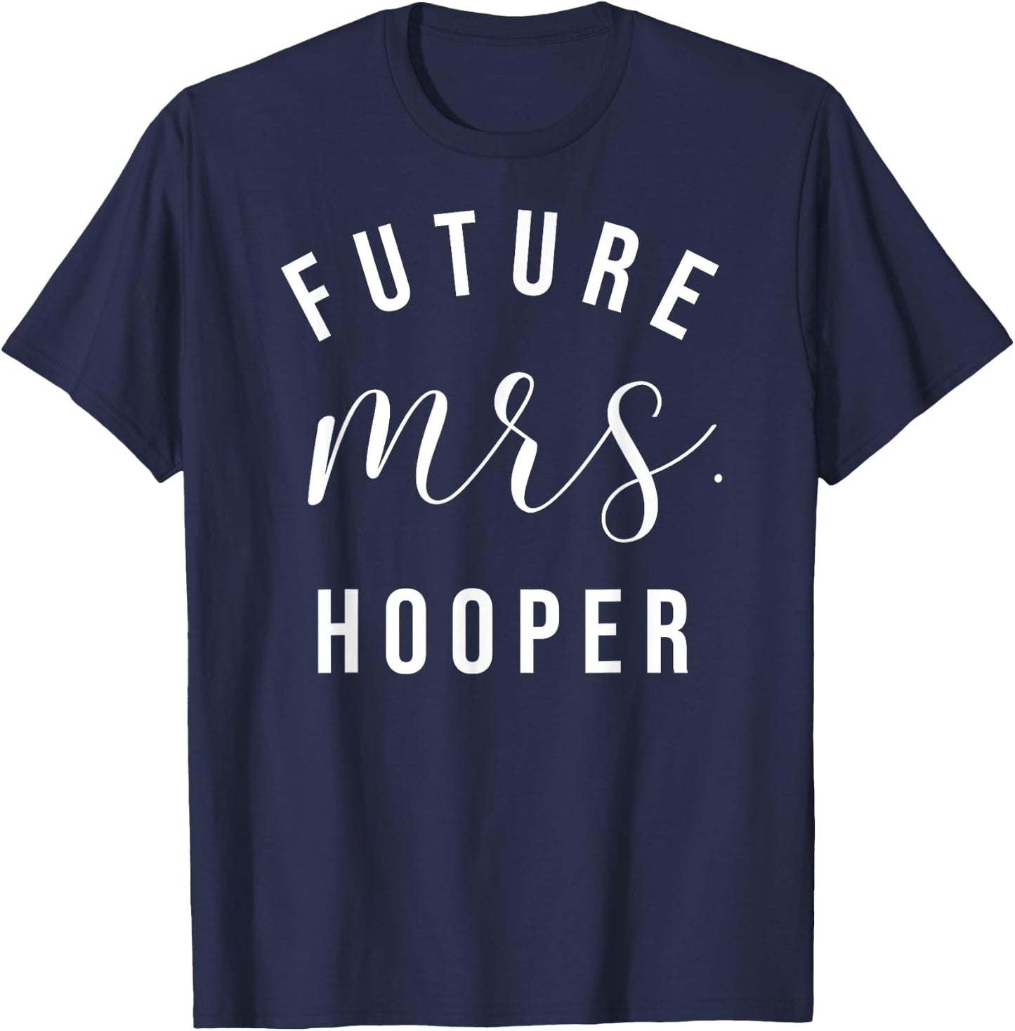 Future Mrs Hooper I Said Yes Personalized Customized Fiancee T-Shirt - T-Shirt | Navy