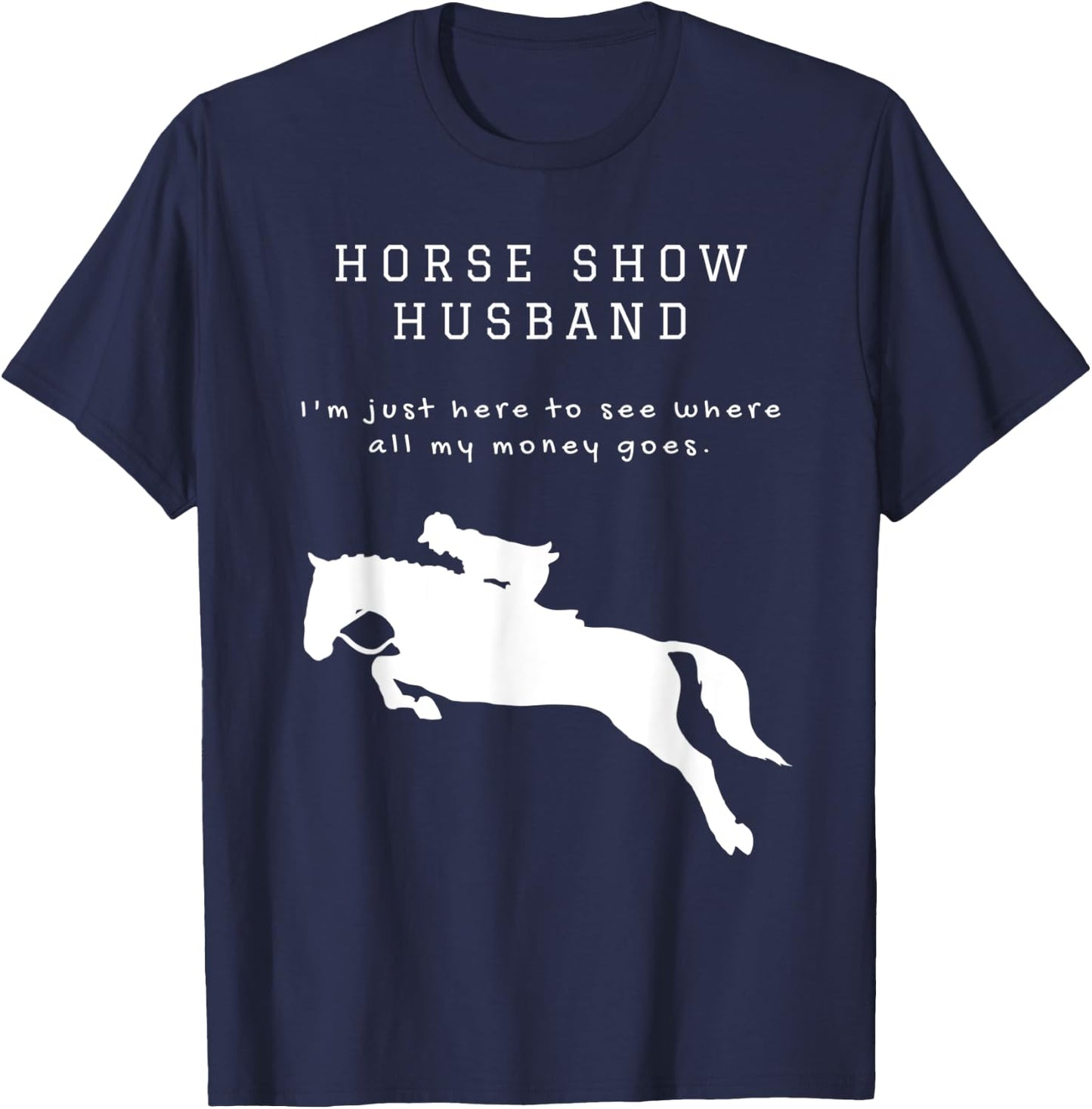 Funny Horse Show Husband For Hunter Jumper and Eventing T-Shirt - T-Shirt | Navy