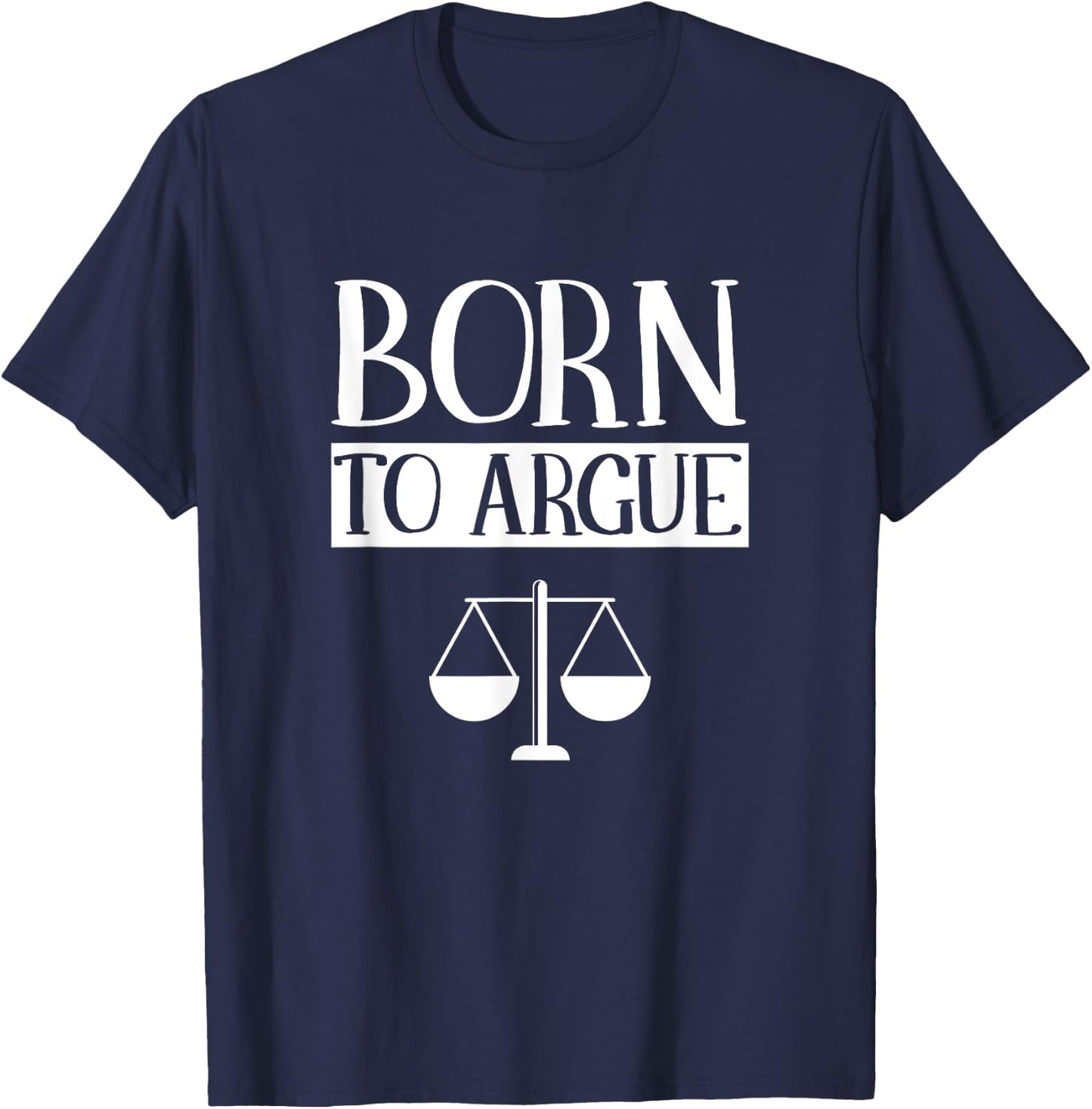 Born to Argue Advocate Law Firm Lawyer Attorney Lawyers Small T-Shirt - T-Shirt | Navy