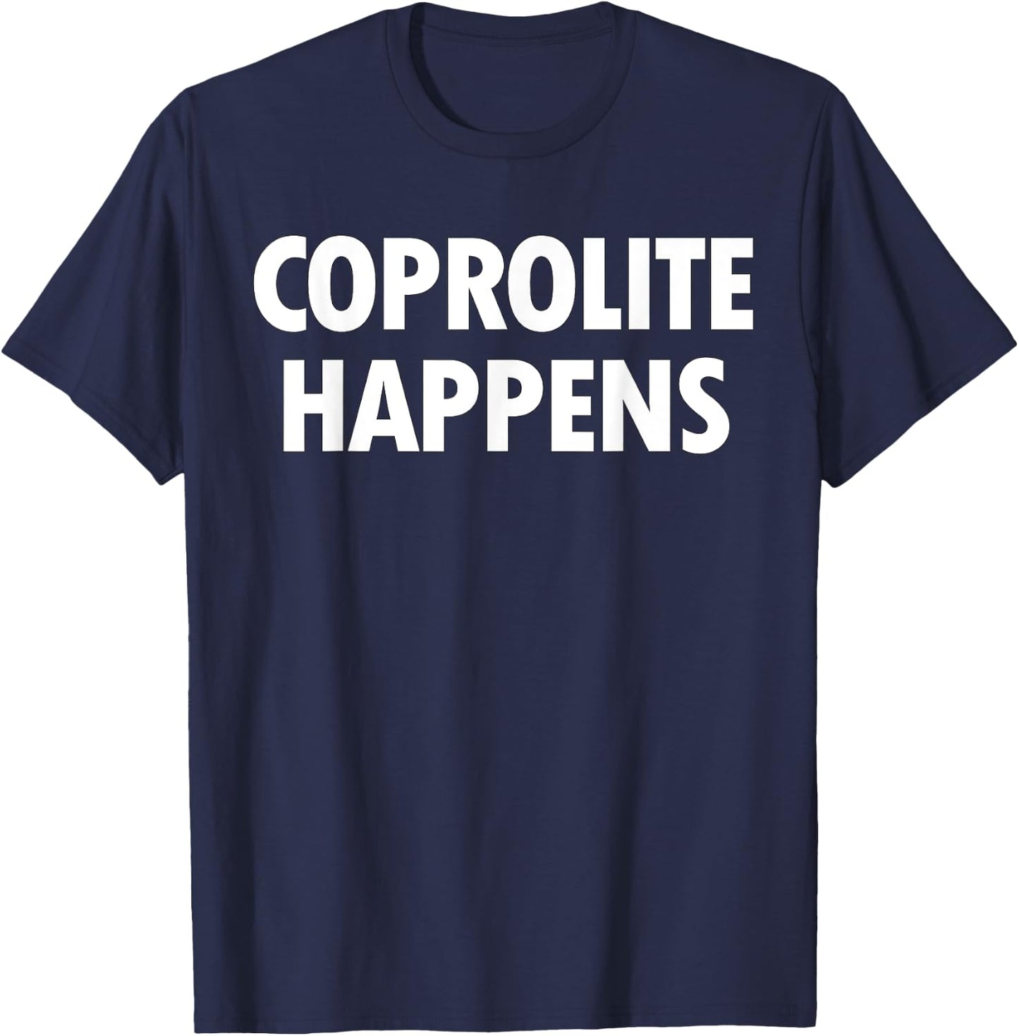 Coprolite Happens, Funny Paleontology, Fossil Hunter T-Shirt - T-Shirt | Navy