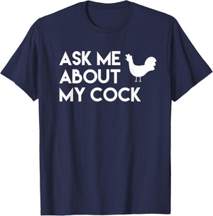 Ask me about my cock funny novelty chicken T-Shirt - T-Shirt | Navy