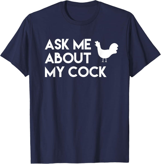 Ask me about my cock funny novelty chicken T-Shirt - T-Shirt | Navy