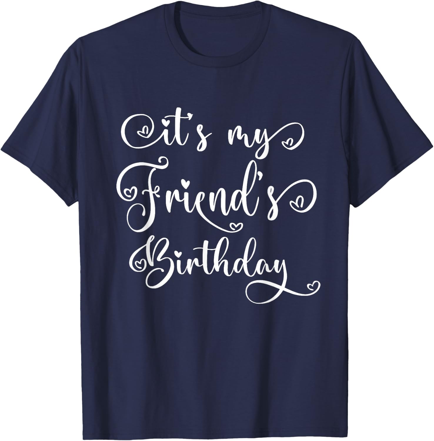 It's My Friend's Birthday Party Matching T-Shirt - T-Shirt | Navy